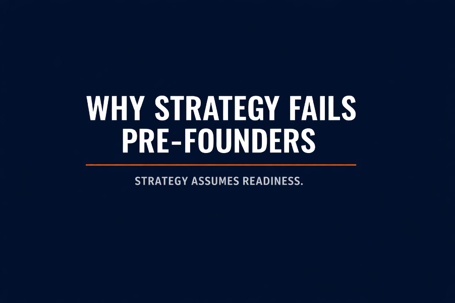 Why strategy fails pre-founders – founder readiness and startup sequencing explained